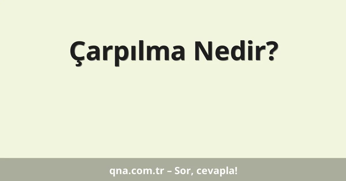 Çarpılma Nedir?