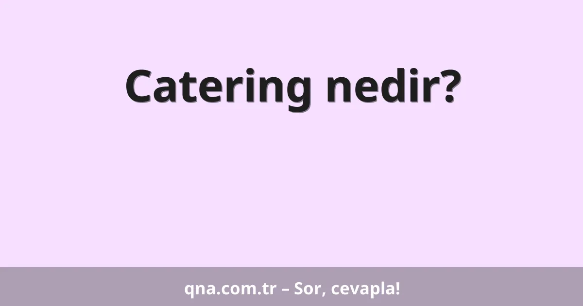 Catering nedir?