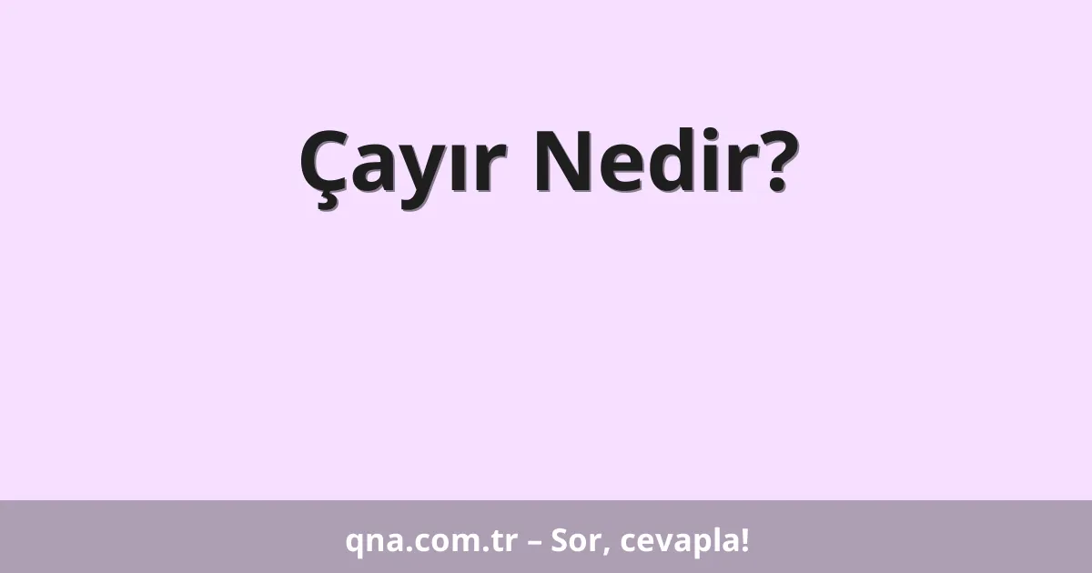 Çayır Nedir?
