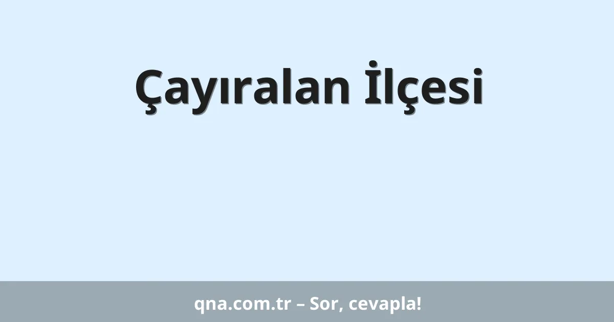 Çayıralan İlçesi