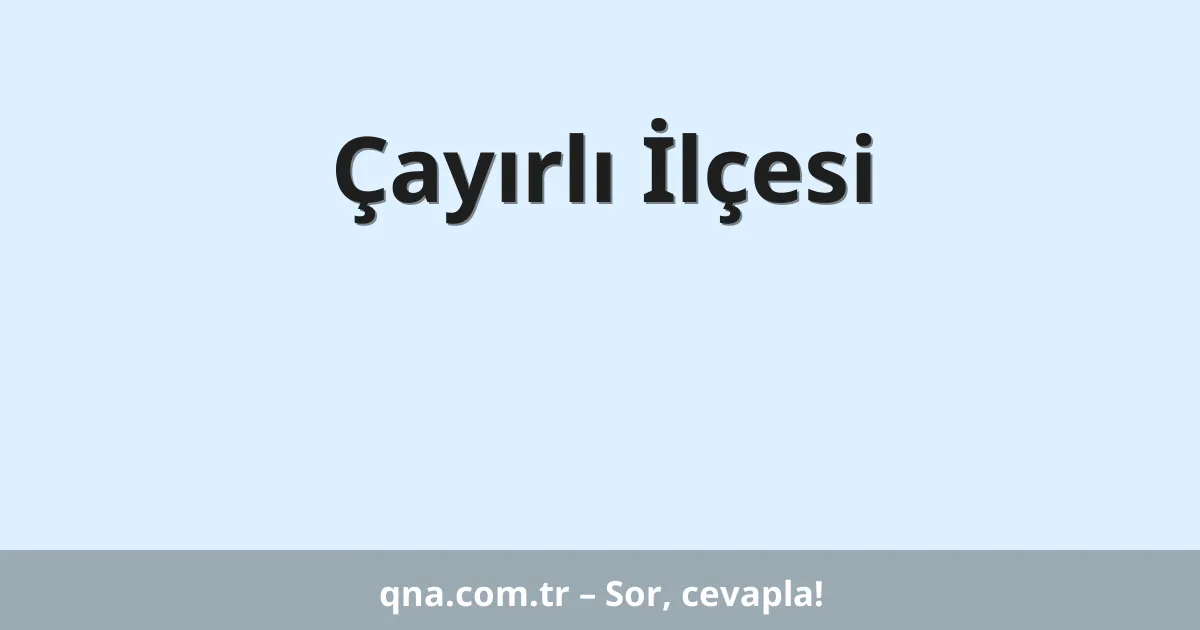 Çayırlı İlçesi