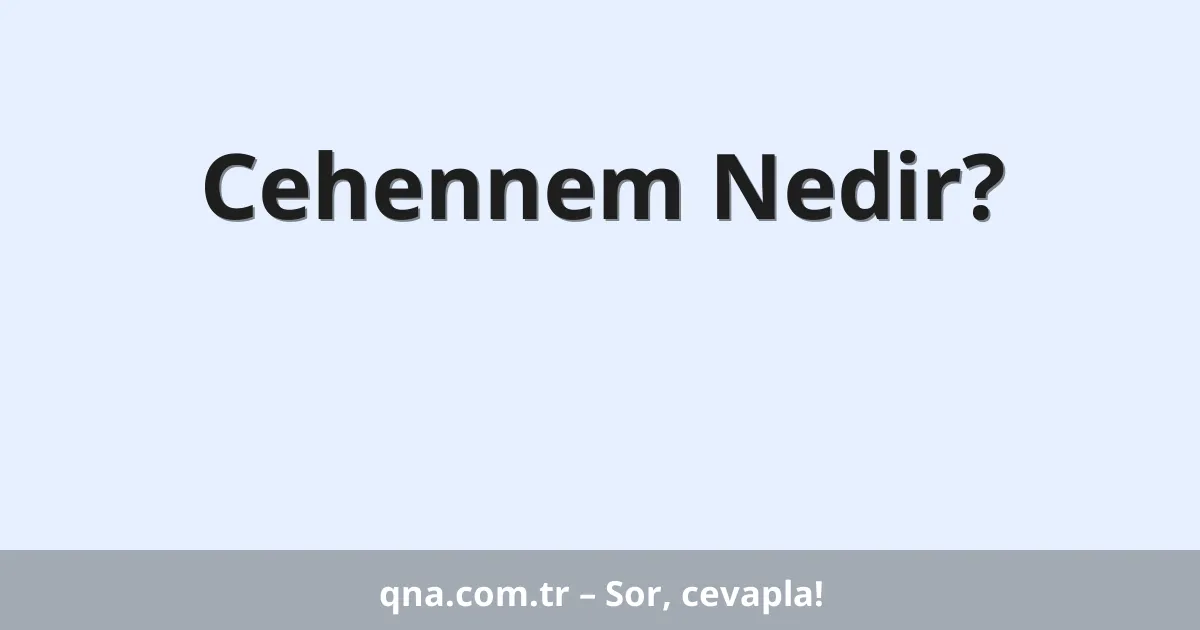 Cehennem Nedir?