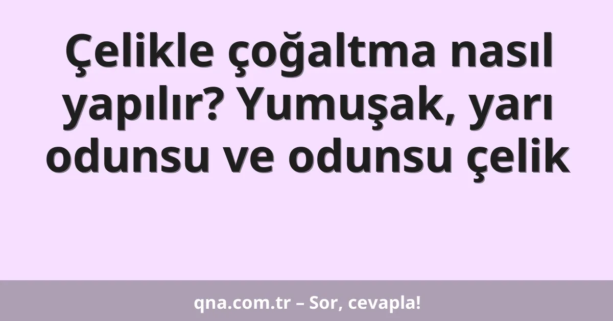 Çelikle çoğaltma nasıl yapılır? Yumuşak, yarı odunsu ve odunsu çelik
