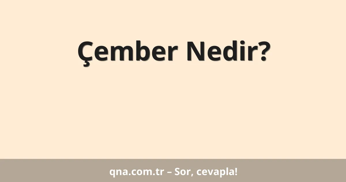 Çember Nedir?