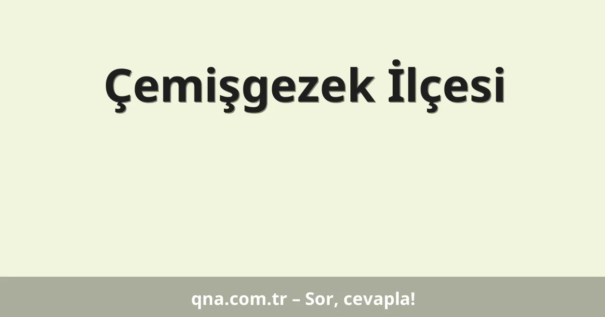 Çemişgezek İlçesi