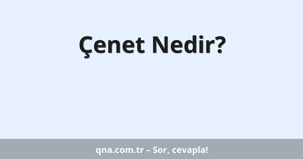 Çenet Nedir?