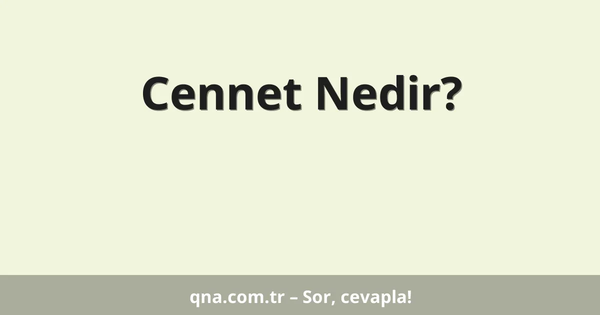Cennet Nedir?