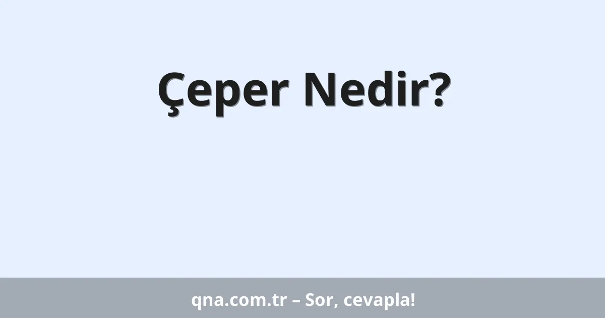 Çeper Nedir?