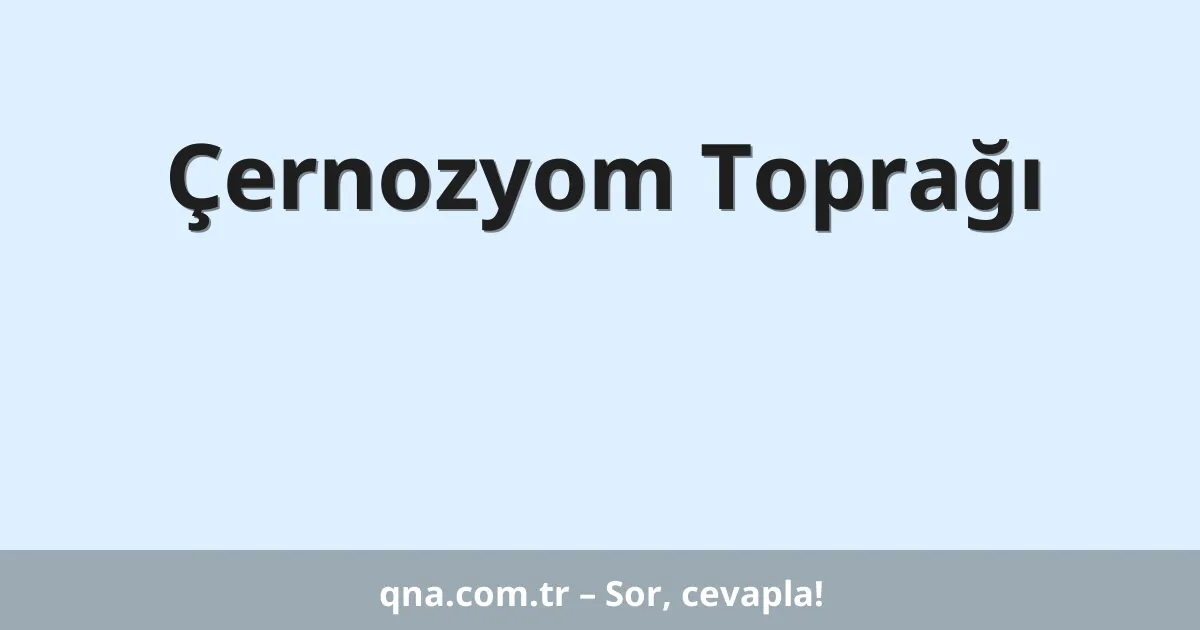 Çernozyom Toprağı