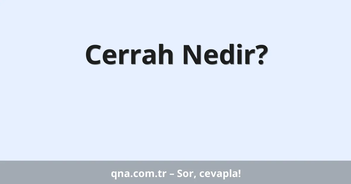 Cerrah Nedir?