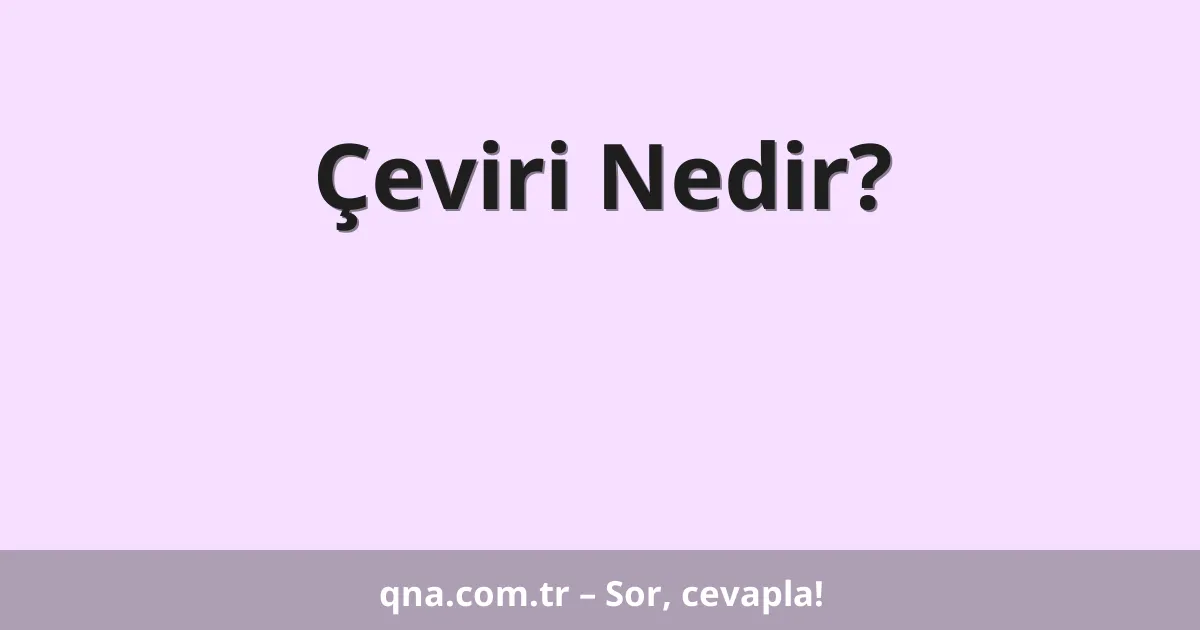 Çeviri Nedir?