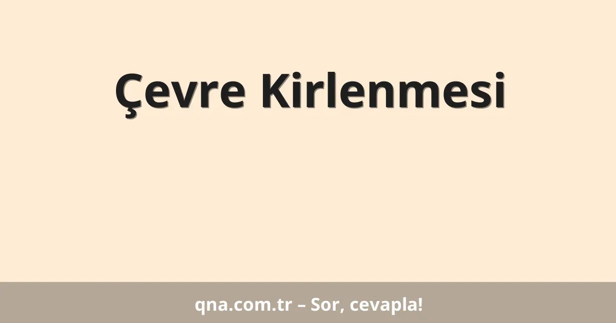 Çevre Kirlenmesi