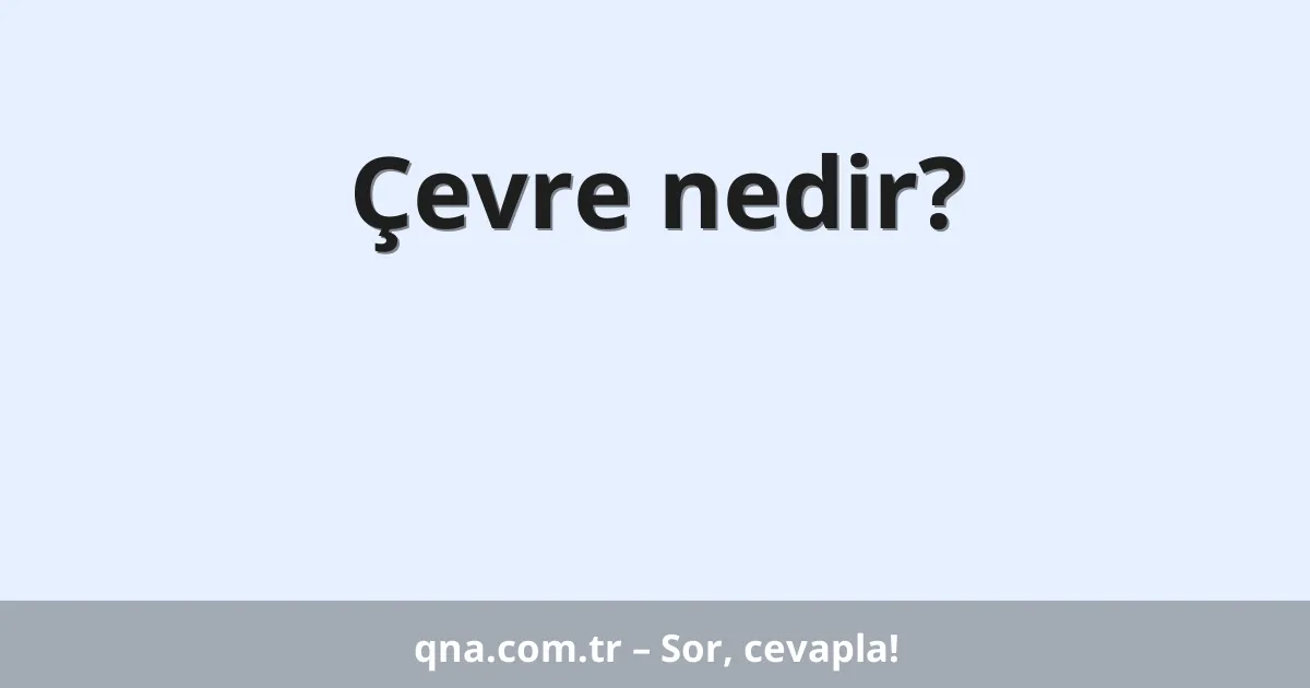 Çevre nedir?