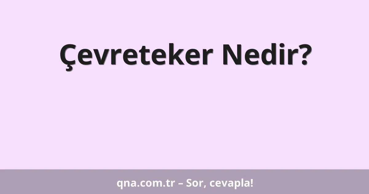 Çevreteker Nedir?