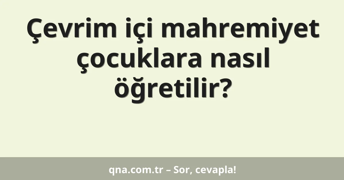 Çevrim içi mahremiyet çocuklara nasıl öğretilir?