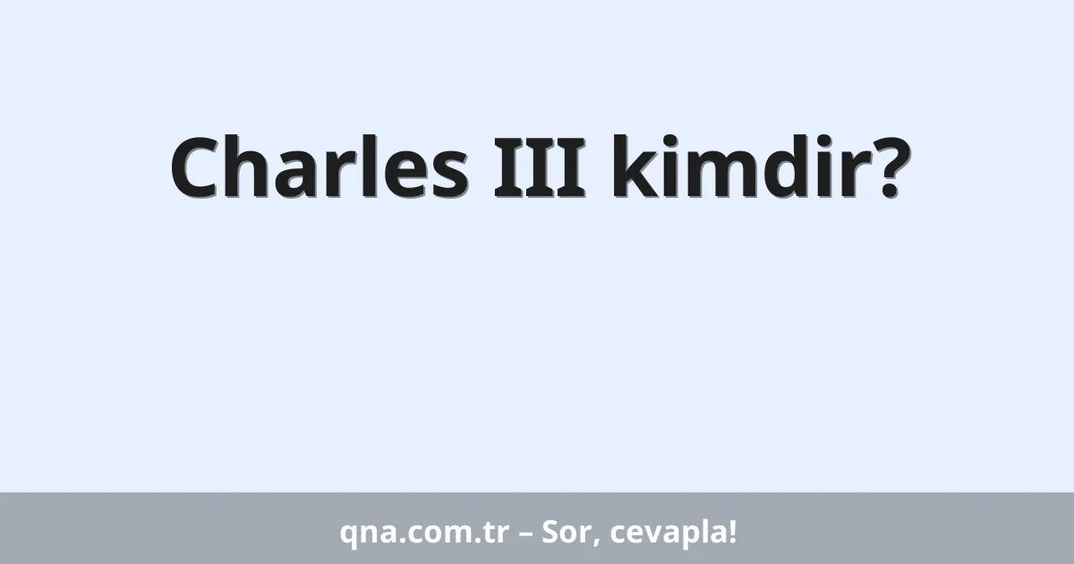 Charles III kimdir?