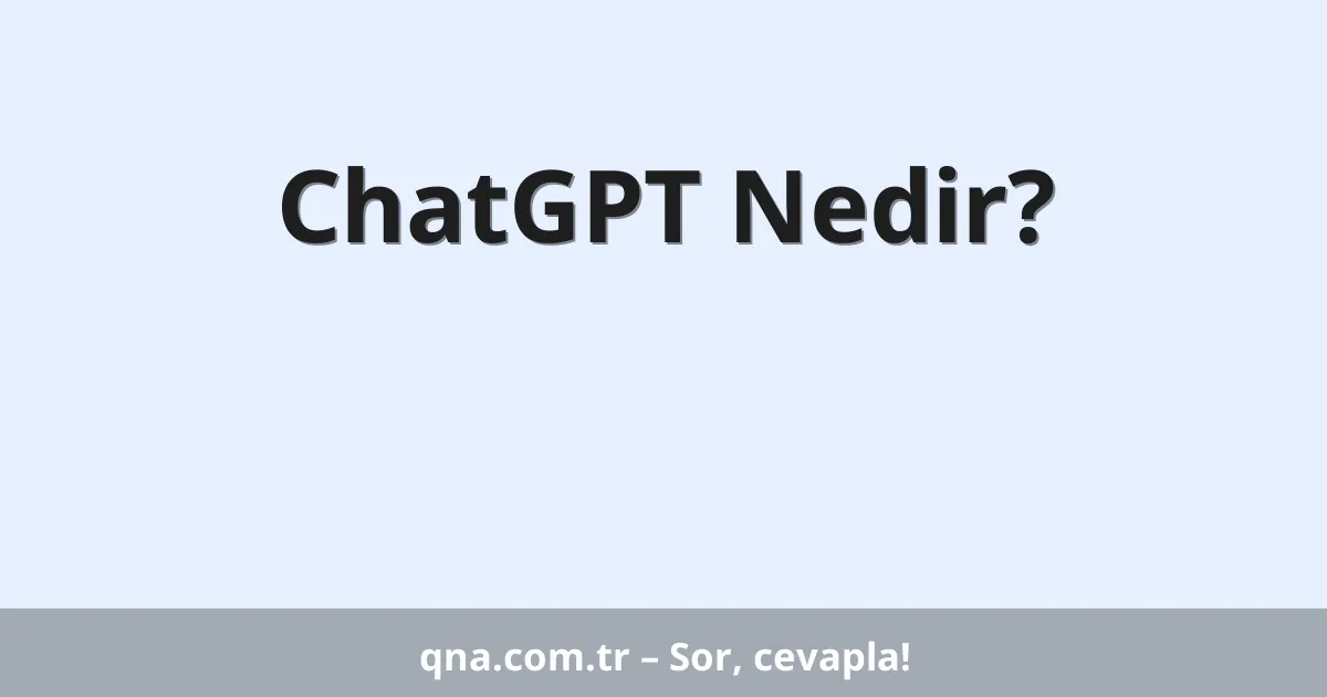 ChatGPT Nedir?