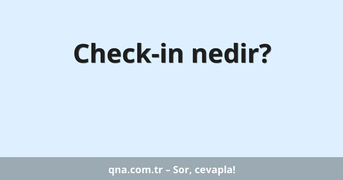 Check-in nedir?
