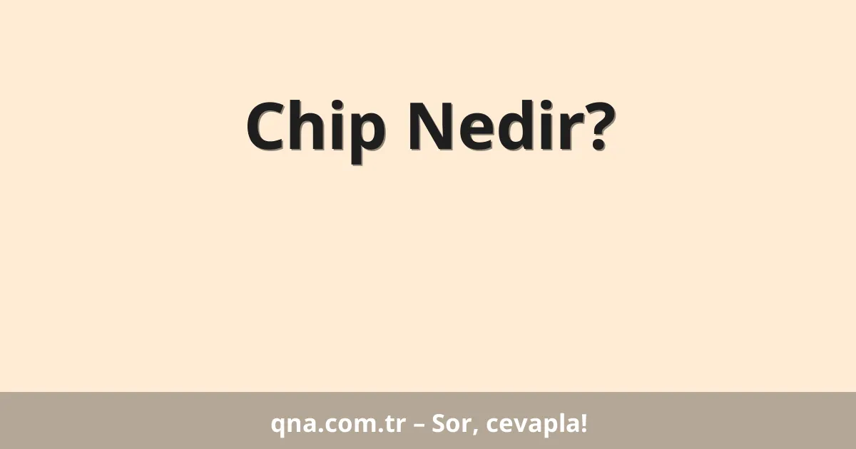 Chip Nedir?