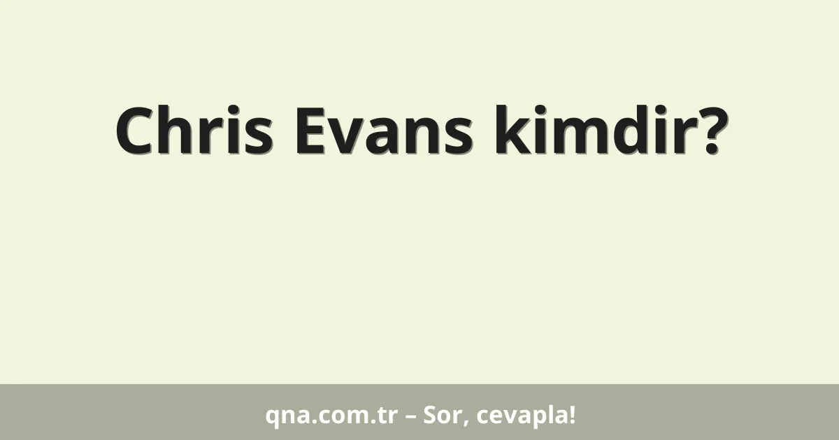 Chris Evans kimdir?