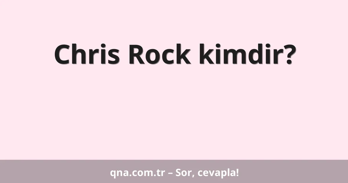 Chris Rock kimdir?