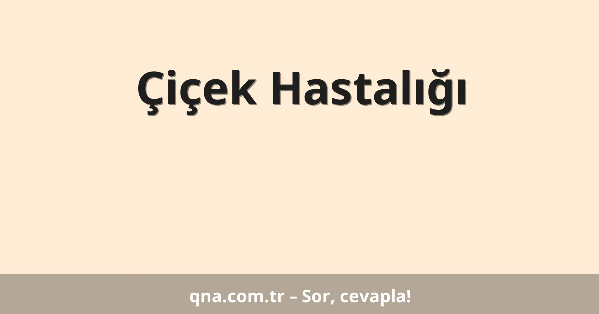 Çiçek Hastalığı