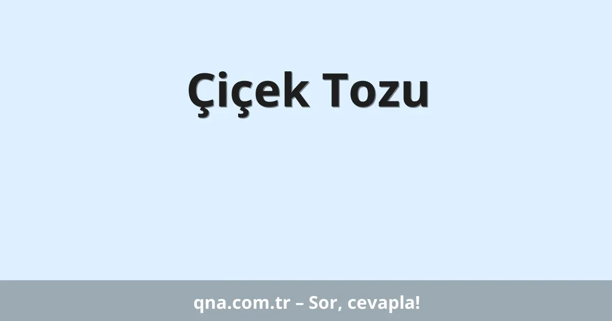 Çiçek Tozu