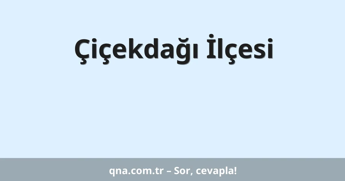 Çiçekdağı İlçesi