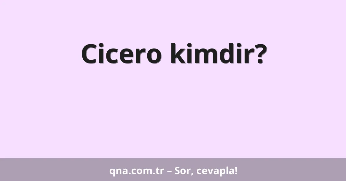Cicero kimdir?