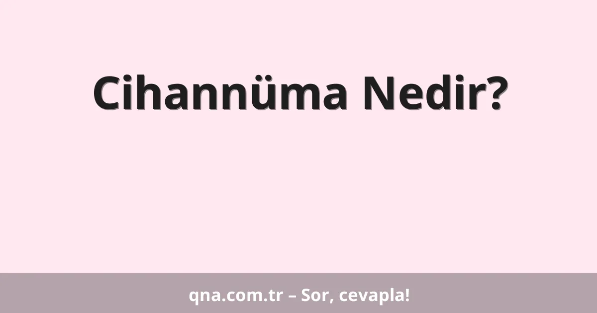 Cihannüma Nedir?