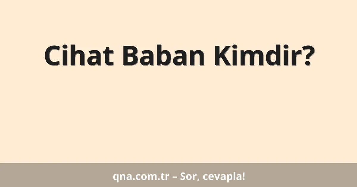 Cihat Baban Kimdir?
