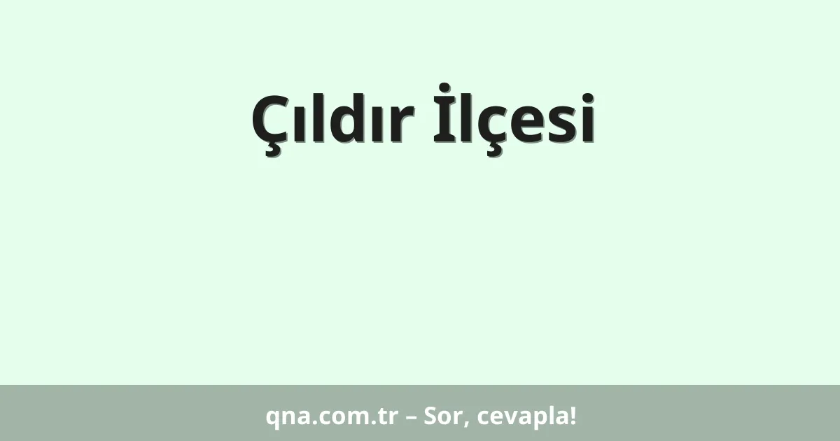 Çıldır İlçesi