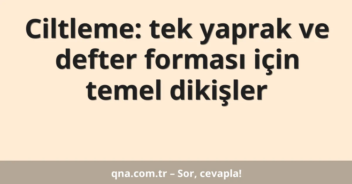 Ciltleme: tek yaprak ve defter forması için temel dikişler
