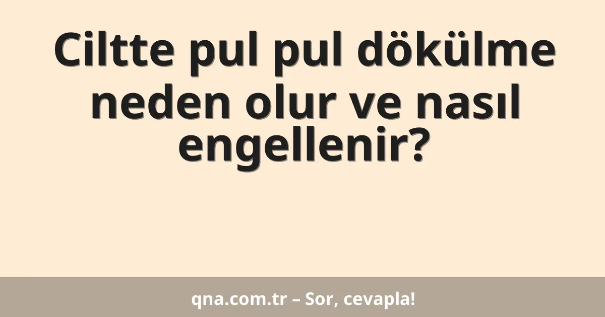 Ciltte pul pul dökülme neden olur ve nasıl engellenir?