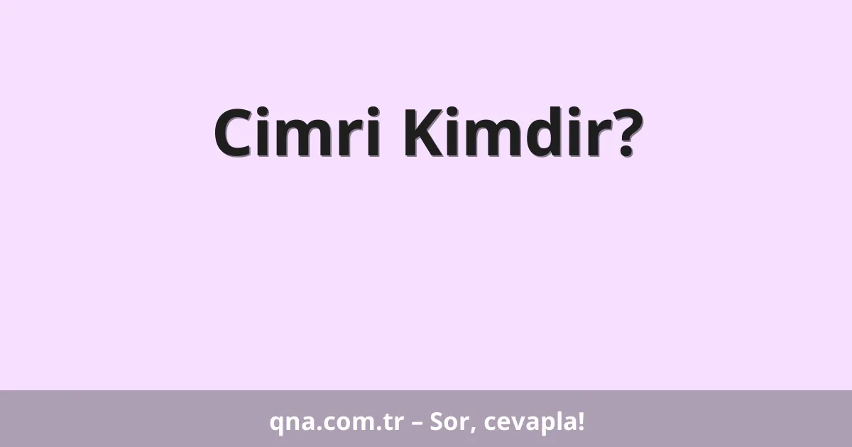 Cimri Kimdir?