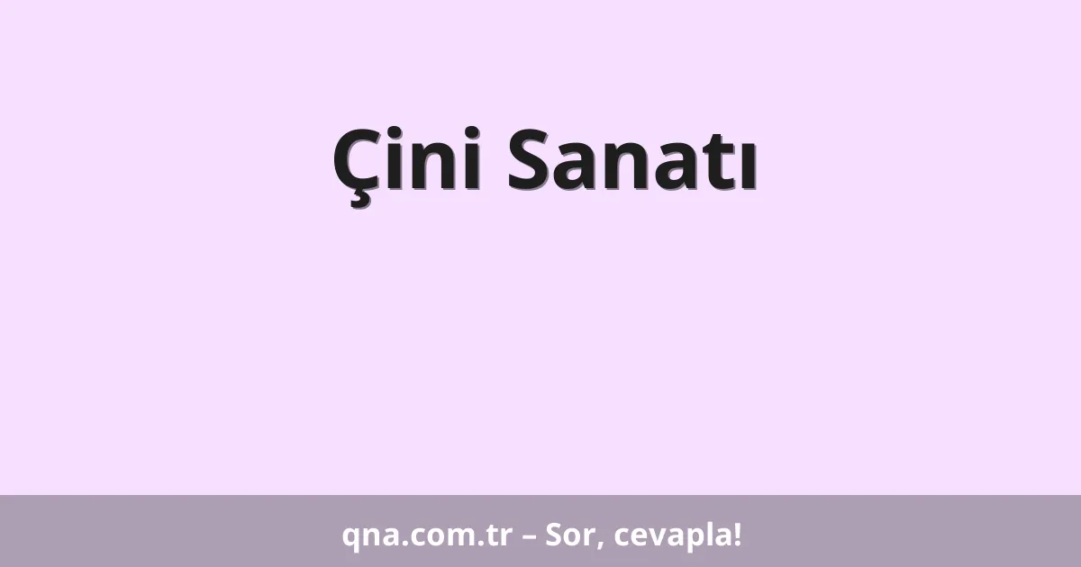 Çini Sanatı