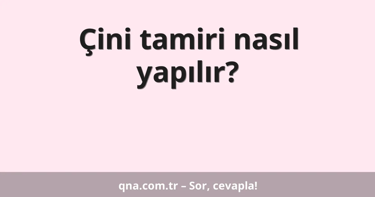 Çini tamiri nasıl yapılır?