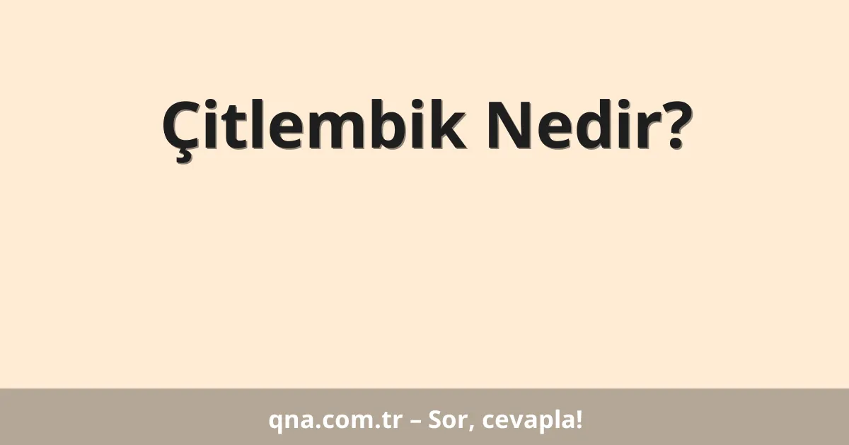 Çitlembik Nedir?