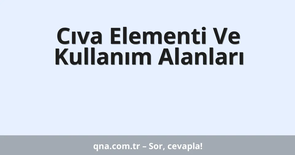Cıva Elementi Ve Kullanım Alanları