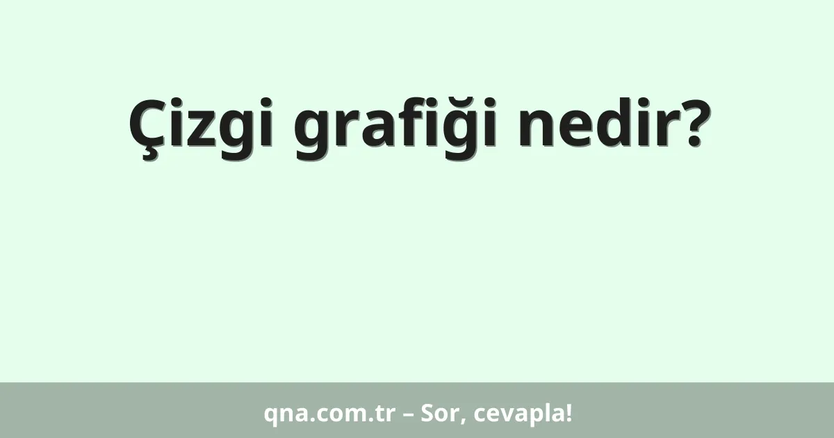 Çizgi grafiği nedir?