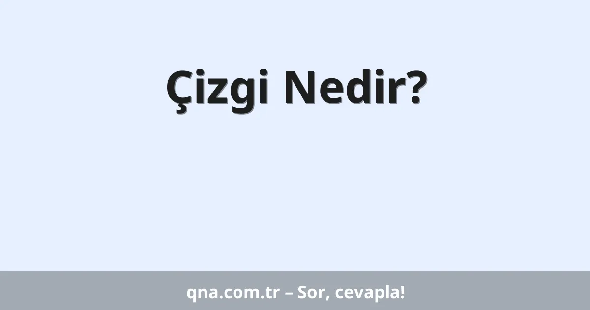 Çizgi Nedir?