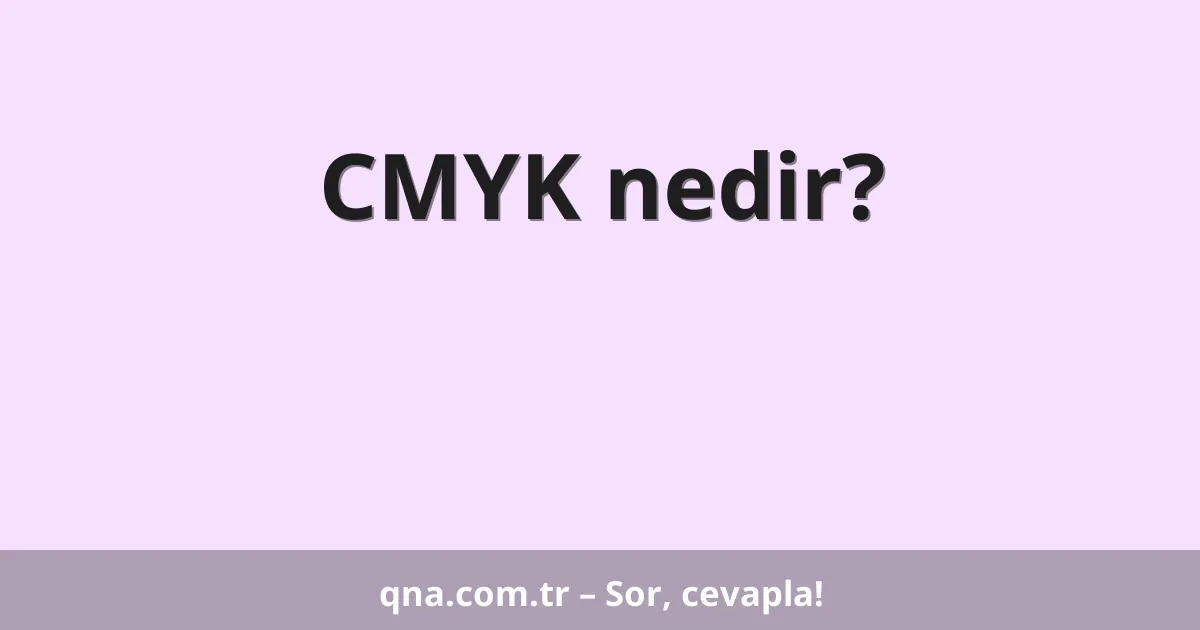 CMYK nedir?