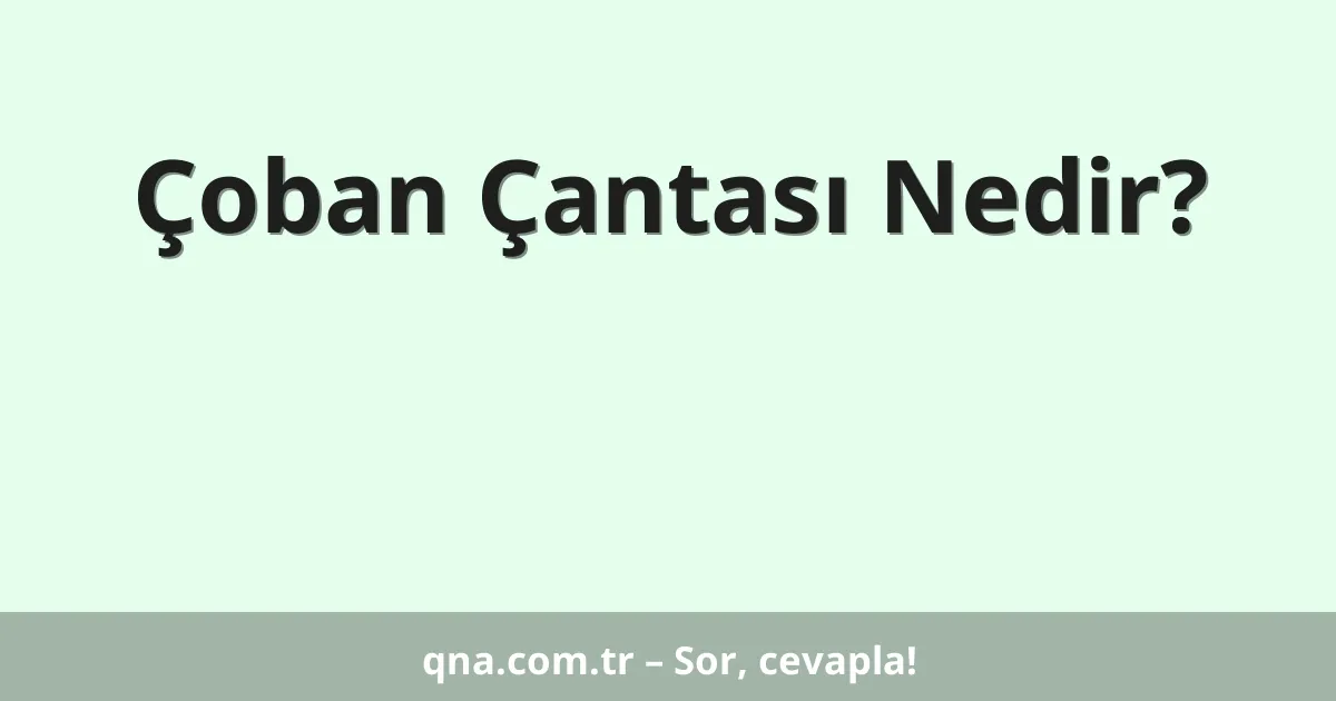 Çoban Çantası Nedir?