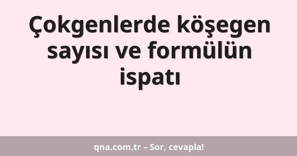 Çokgenlerde köşegen sayısı ve formülün ispatı