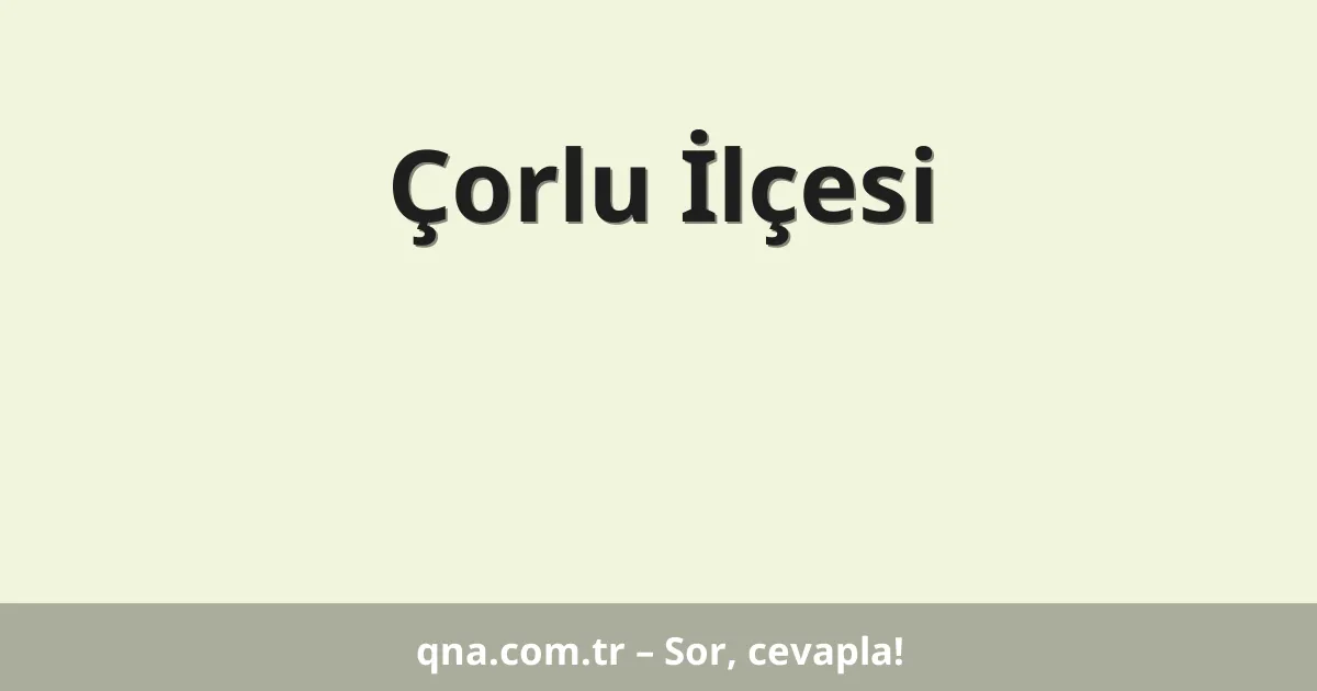 Çorlu İlçesi