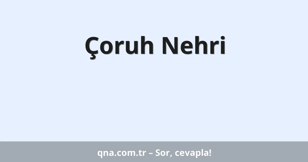 Çoruh Nehri