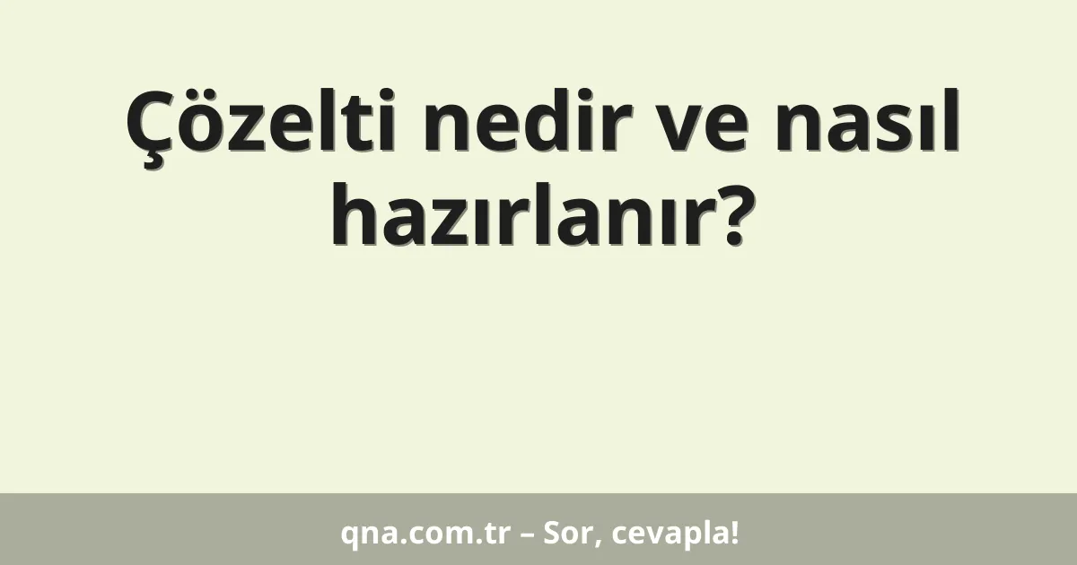 Çözelti nedir ve nasıl hazırlanır?