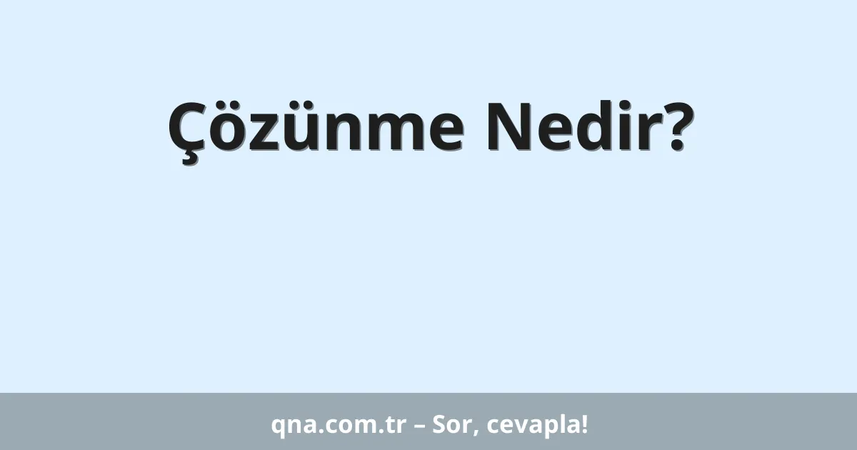 Çözünme Nedir?