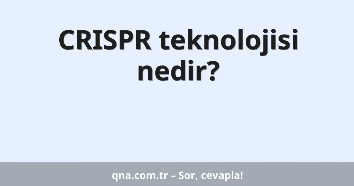 CRISPR teknolojisi nedir?