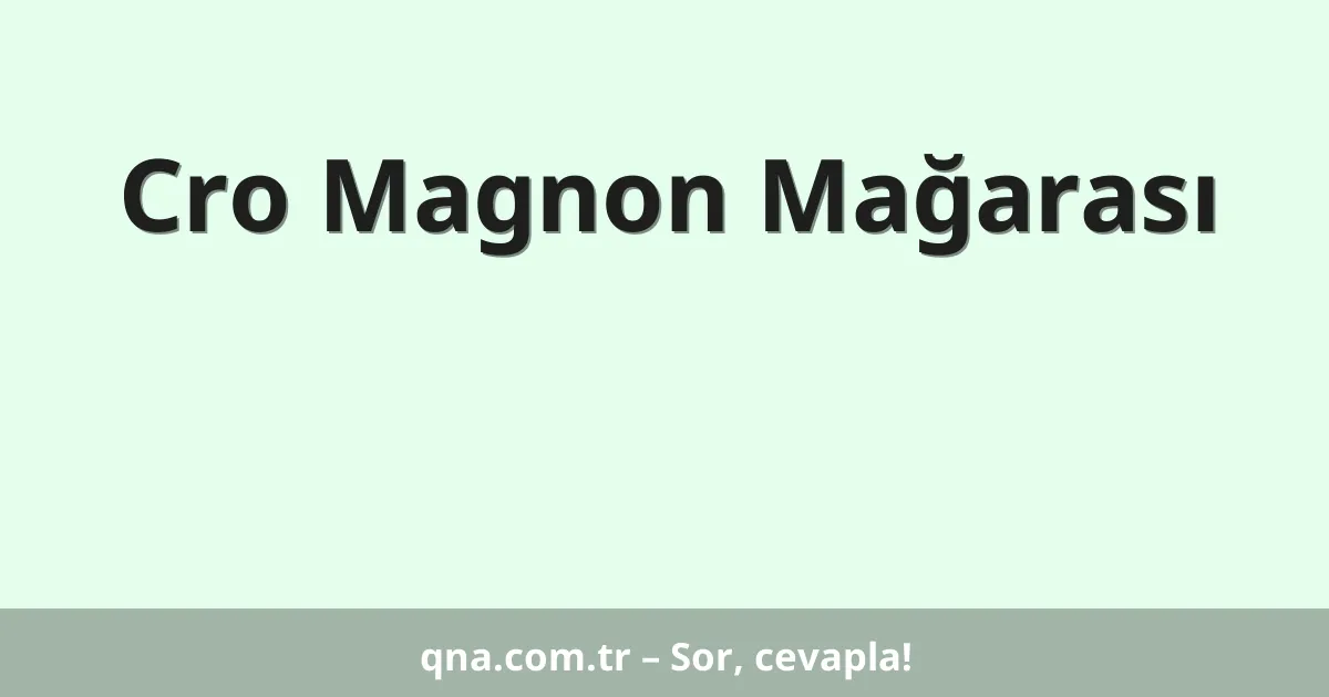 Cro Magnon Mağarası